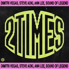 Dimitri Vegas, Steve Aoki, Ann Lee, Sound Of Legend  -  2 Times (Extended Mix)(Clean)