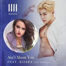 WonHo ft. Kiiara  -  Ain't About You  (Sak Noel Remix)(Dirty) 