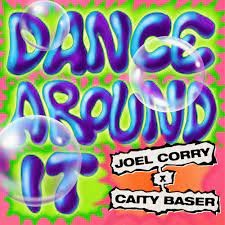 Joel Corry & Caity Baser  -  Dance Around It (Joel Corry VIP Mix) (Clean)