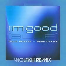 David Guetta & Bebe Rexha  -  I'm Good (Blue) (Djs From Mars Remix (Dirty)