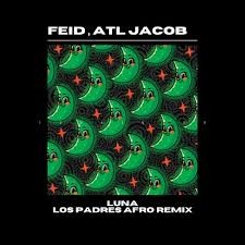 Feid & Atl Jacob  -  Luna (Los Padres Remix) (Dirty)