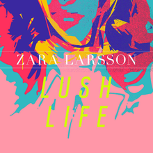 Zara Larsson  -  Lush Life x Full Tilt (Ardent Cut) (Clean)